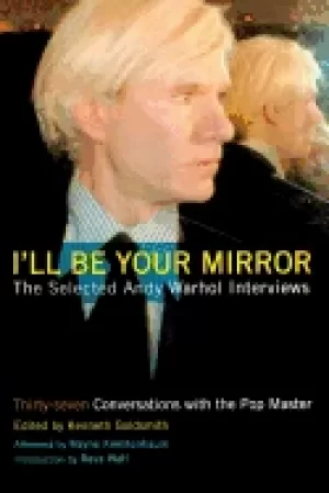 Image of ill be your mirror the selected andy warhol interviews