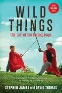 Image of wild things the art of nurturing boys