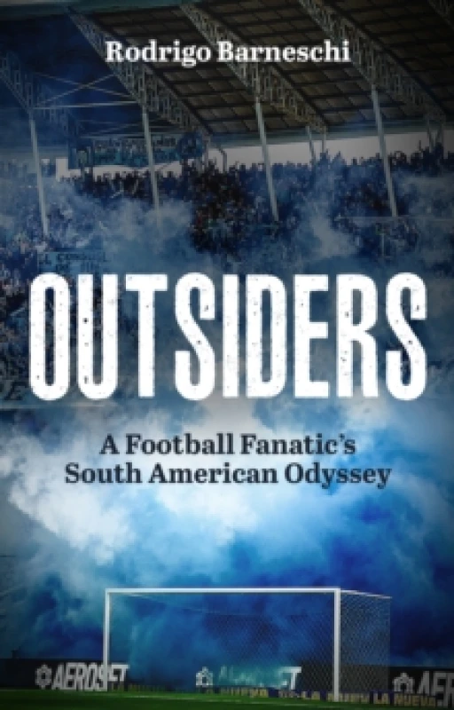 Image of Outsiders : A Football Fanatics South American Odyssey Paperback / softback