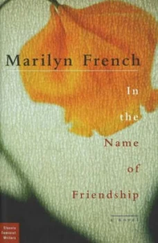 Image of In the Name of Friendship by Marilyn French Hardback