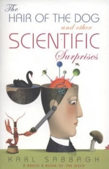 Image of The Hair of the Dog and Other Scientific Surprises by Karl Sabbagh Paperback