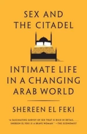 Image of Sex and the Citadel by Shereen El Feki