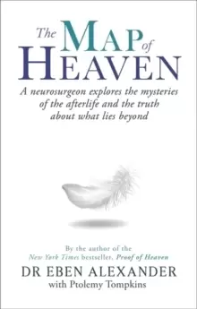 Image of The Map of Heaven : A neurosurgeon explores the mysteries of the afterlife and the truth about what lies beyond