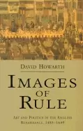Image of images of rule art and politics in the english renaissance 1485 1649
