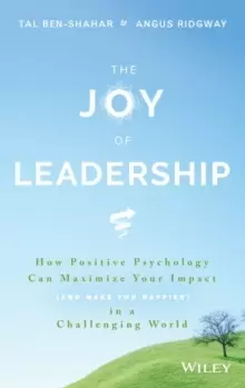 Image of The Joy of Leadership : How Positive Psychology Can Maximize Your Impact (and Make You Happier) in a Challenging World