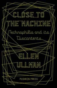 Image of Close to the Machine by Ellen Ullman Book