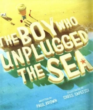 Image of The Boy Who Unplugged the Sea by Paul Brown Paperback