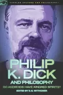 Image of philip k dick and philosophy do androids have kindred spirits