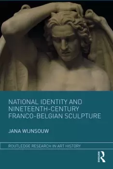 Image of National Identity and Nineteenth-Century Franco-Belgian Sculpture