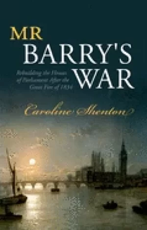 Image of mr barrys war rebuilding the houses of parliament after the great fire of 1
