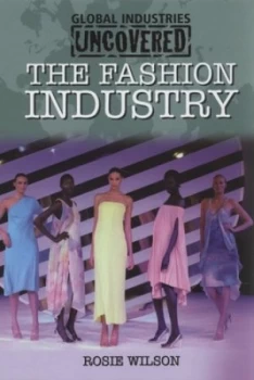 Image of The Fashion Industry by Rosie Wilson Hardback