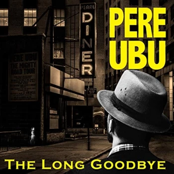 image of Pere Ubu - The Long Goodbye CD