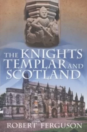 Image of The Knights Templar and Scotland by Robert Ferguson