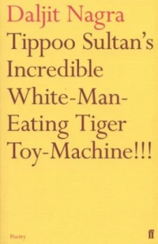 Image of Tippoo Sultans Incredible White-Man-Eating Tiger Toy-Machine by Daljit Nagra Book