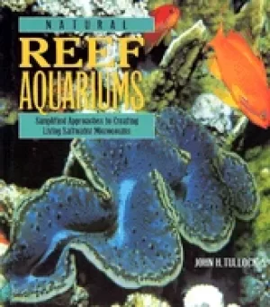 Image of natural reef aquariums simplified approaches to creating living saltwater m