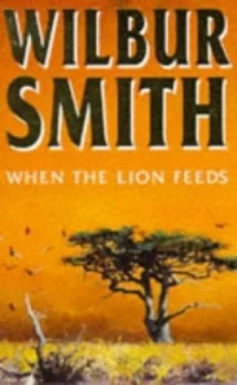 Image of When the Lion Feeds by Wilbur a Smith Paperback