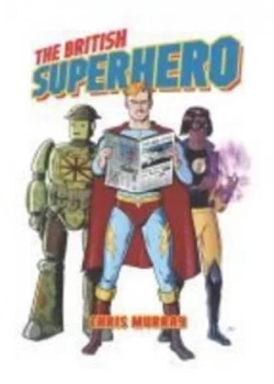 Image of The British Superhero by Chris Murray