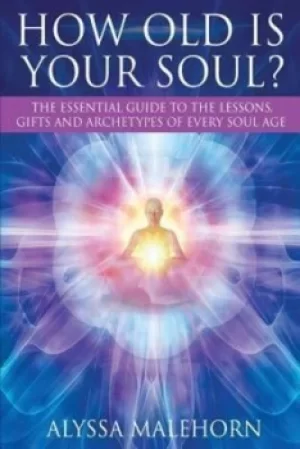Image of How Old Is Your Soul? by Alyssa Malehorn