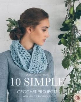 Image of Sarah Hatton Knits 10 Simple Crochet Projects by Sarah Hatton Paperback