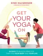 Image of get your yoga on 30 days to build a practice that fits your body and your l