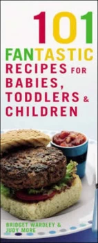 Image of 101 Fantastic Recipes for Babies Toddlers and Children by B. L Wardley and Judy More Book