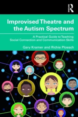 Image of Improvised Theatre and the Autism SpectrumA Practical Guide to Teaching Social Connection and Communication Skills