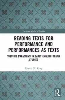 Image of Reading Texts for Performance and Performances as Texts : Shifting Paradigms in Early English Drama Studies