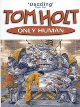 Image of Only Human by Tom Holt Paperback
