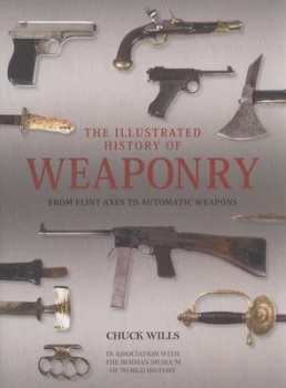Image of The Illustrated History of Weaponry Hardback