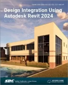 Image of Design Integration Using Autodesk Revit 2024 : Architecture, Structure and MEP