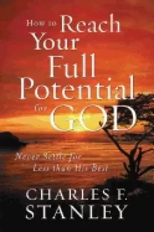 Image of how to reach your full potential for god never settle for less than his bes