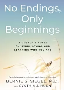 Image of No Endings, Only Beginnings : A Doctor's Notes on Living, Loving, and Learning Who You Are