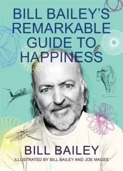Image of Bill Baileys remarkable guide to happiness by Bill Bailey