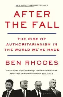 Image of After the Fall : The Rise of Authoritarianism in the World We've Made