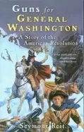 Image of guns for general washington a story of the american revolution
