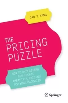 Image of The Pricing Puzzle : How to Understand and Create Impactful Pricing for Your Products