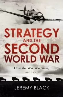 Image of Strategy and the Second World War : How the War was Won, and Lost