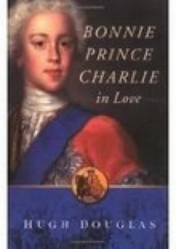 Image of Bonnie Prince Charlie in Love by Hugh Douglas Book