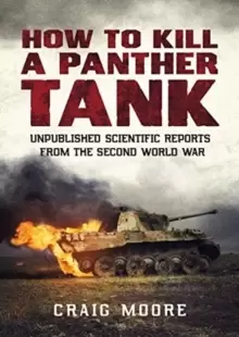 Image of How to Kill a Panther Tank : Unpublished Scientific Reports from the Second World War