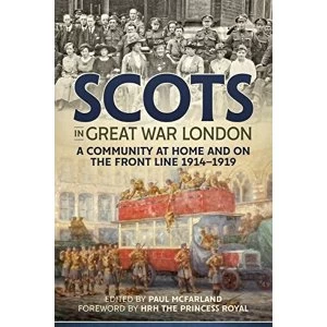 Image of Scots in Great War London A Community at Home and on the Front Line 1914-1919 Hardback 2018