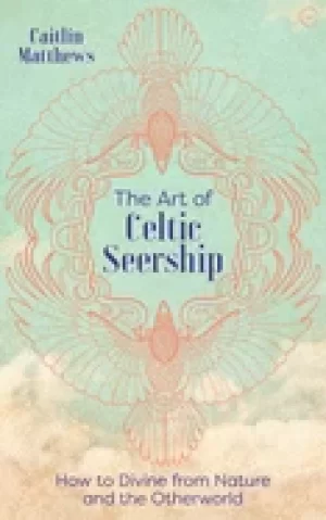 Image of art of celtic seership how to divine from nature and the otherworld