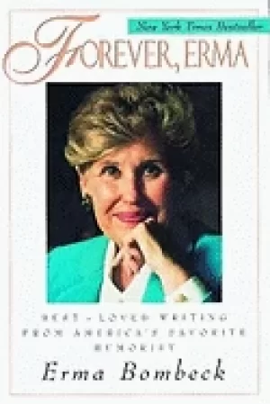 Image of forever erma best loved writing from americas favorite humorist