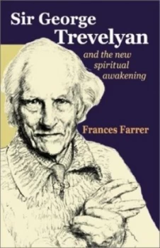 Image of Sir George Trevelyan and the New Spiritual Awakening by Frances Farrer Paperback