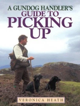 Image of A Gundog Handlers Guide to Picking up by Veronica Heath Paperback