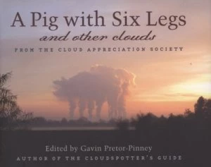 Image of A Pig with Six Legs and Other Clouds by Gavin Pretor-Pinney Hardback
