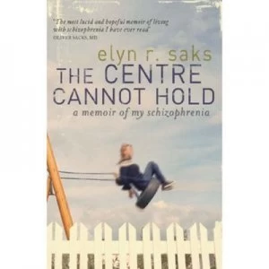 Image of The Centre Cannot Hold by Elyn R. Saks Book