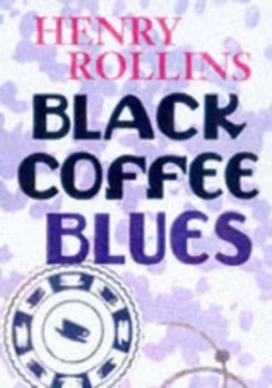 Image of Black Coffee Blues by Henry Rollins Paperback