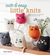 Image of cute and easy little knits 35 quick and quirky projects youll love to make