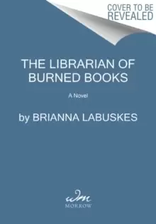Image of The Librarian of Burned Books : A Novel