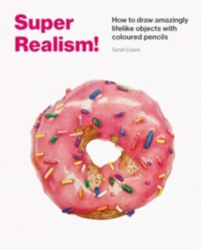 Image of Super Realism! : How to Draw Amazingly Lifelike Drawing with Coloured Pencils Paperback / softback